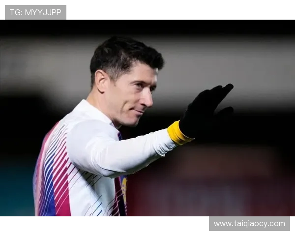 莱万领衔球队再创辉煌期待在新赛季中展现更强实力与风采